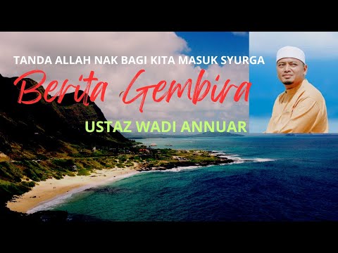 Ustaz Wadi Anuar Berita Gembira Tanda Allah Nak Bagi Kita Masuk Syurga 2024  #ustazwadianuar