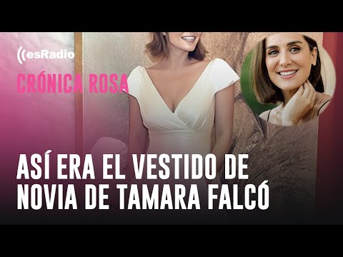 Crónica Rosa: Así era el vestido de novia de Tamara Falcó
