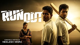Run Out | Narrated & Written By Neelesh Misra