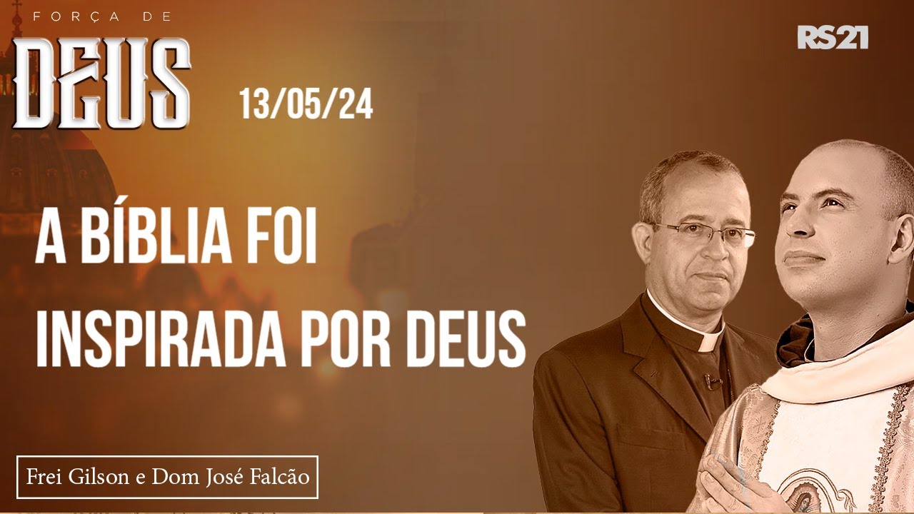 Frei Gilson e Dom José | 13/04/24 | A bíblia foi inspirada por Deus | Força de Deus