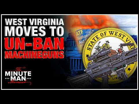 GOA Is Un-Banning Machine Guns With West Virginia
