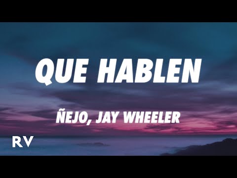 Ñejo, Jay Wheeler - Que Hablen (Letra/Lyrics)