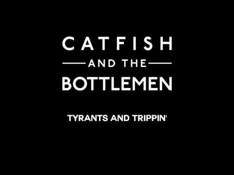 Catfish and the Bottlemen - Tyrants and Trippin'