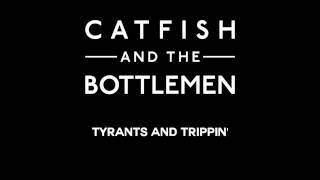 Catfish and the Bottlemen - Tyrants and Trippin'