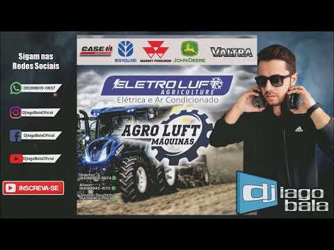 CD ELETRO LUFT AGRICULTURE E AGRO LUFT MÁQUINAS DE JATAÍ-GO (SERTANEJO ATUALIZADO) - DJ IAGO BALA
