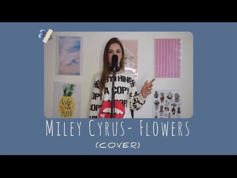 Miley Cyrus - Flowers (Cover)