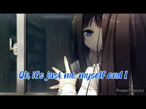 Nightcore - Me, Myself & I (G-Eazy, Bebe Rexha) Lyrics