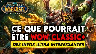 CE QUE POURRAIT ÊTRE WOW CLASSIC+ !! TELLEMENT INTÉRESSANT ! 🔥🔥