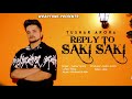 REPLY TO SAKI SAKI (Official Video) TUSHAR ARORA | New Punjabi Songs 2019
