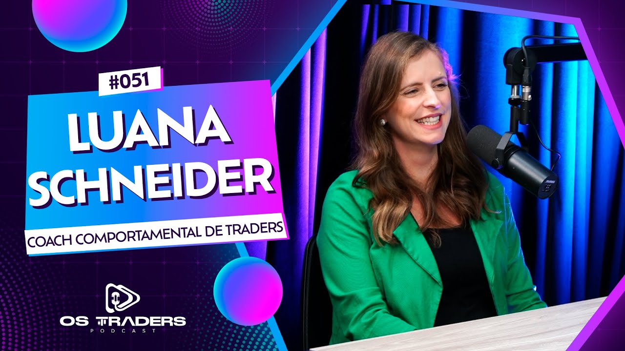 LUANA SCHNEIDER | OS TRADERS PODCAST #51