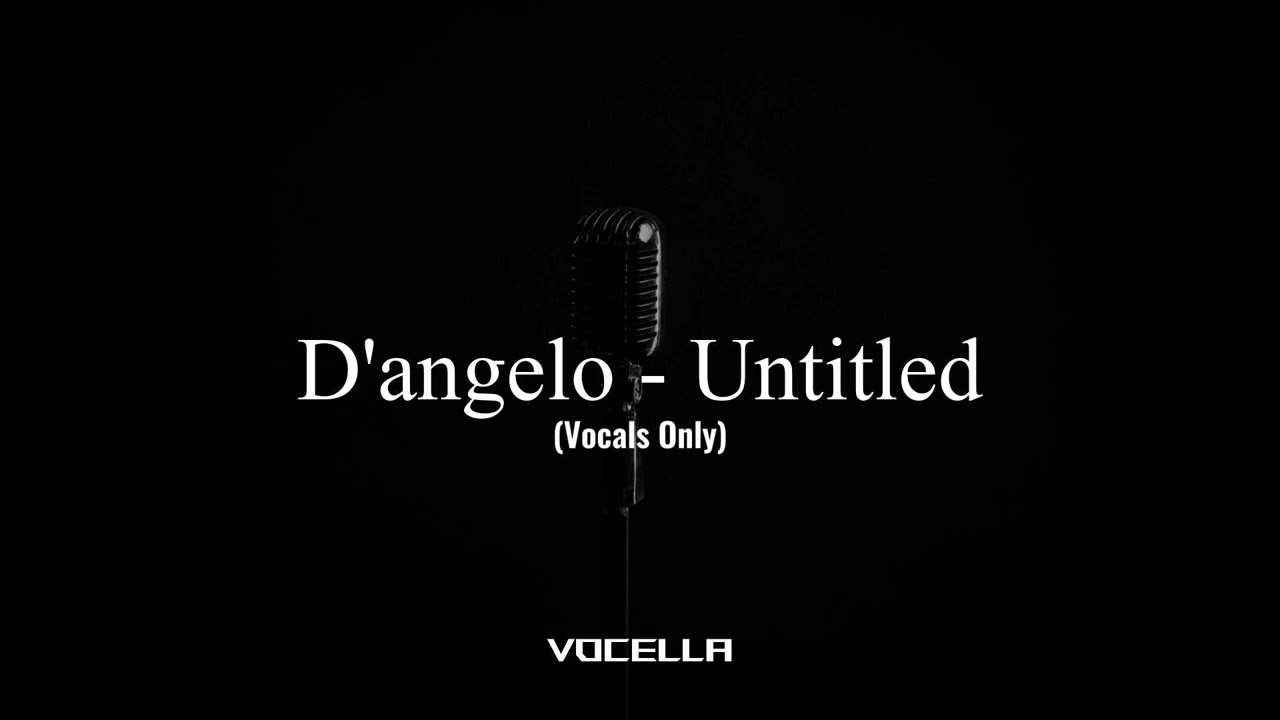 D'angelo - Untitled (Acapella/Vocals Only)