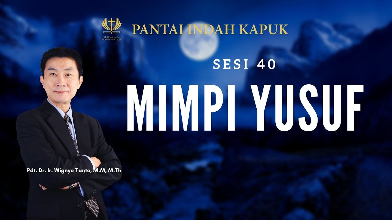 Kitab Kejadian (Sesi 40) – Mimpi Yusuf – Pdt. Dr. Ir. Wignyo Tanto, M.M, M.Th