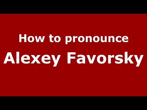 How to pronounce Alexey Favorsky (Russia)  - PronounceNames.com