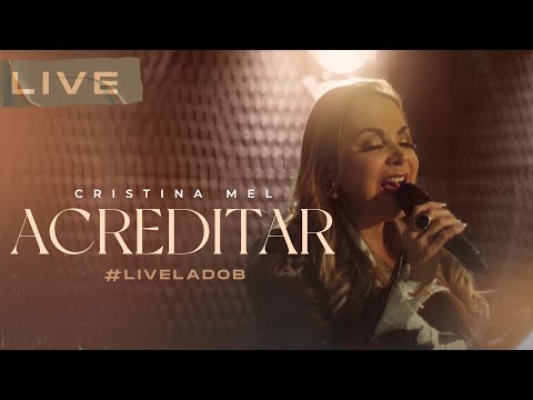 Cristina Mel - Acreditar (Live Memórias & Canções - Lado B)