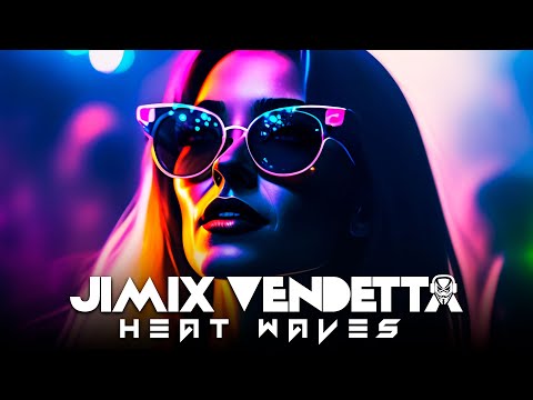 Jimix Vendetta - Heat Waves Remix Deep House