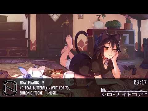 「Nightcore」 → Wait For You [ 4D Feat  8utterfly ]