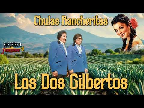 Los Dos Gilbertos - Chulas Rancheritas
