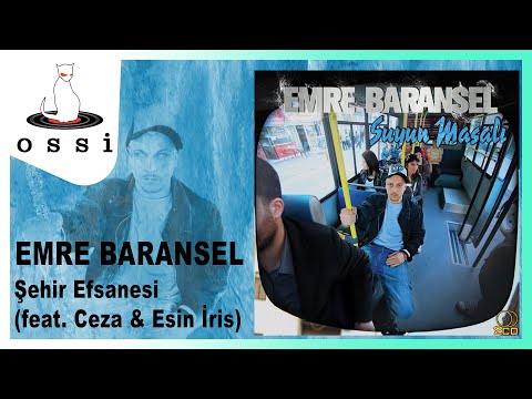 Emre Baransel - Şehir Efsanesi (feat. Ceza & Esin İris)