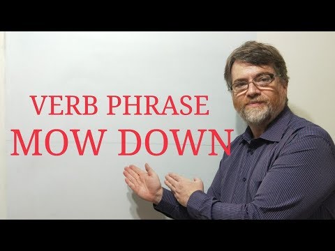 English Tutor Nick P Verb Phrase (95) Mow Down