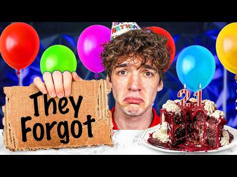 They Forgot My Birthday..