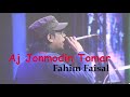 Aj Jonmodin Tomar || Fahim Faisal (Live)
