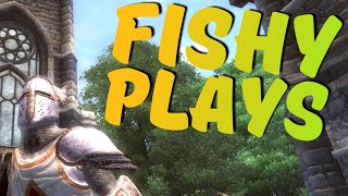 Fishy Plays - The Elder Scrolls IV: Oblivion
