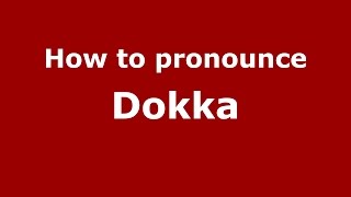 How to pronounce Dokka