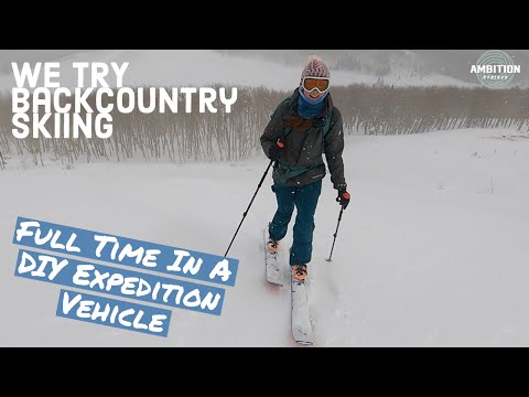 Overlanding In A Truck Camper E4: First Time Backcountry Skiing!