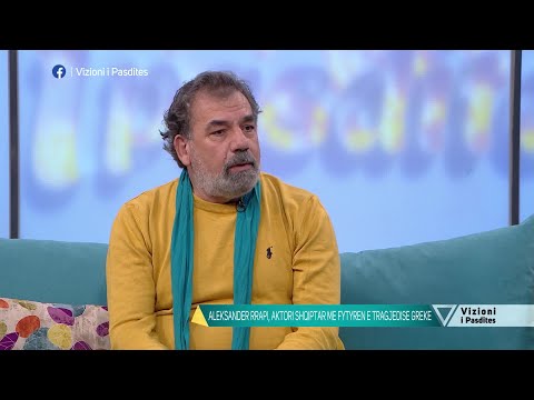 Vizioni i pasdites-Aktori Aleksander Rrapi, largimi nga Shqiperia dhe karriera ne Greqi-17 Mars 2021