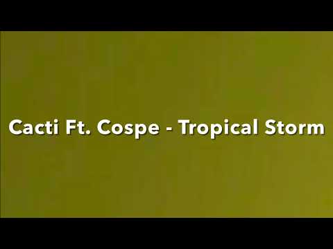 Cacti Ft. Cospe - Tropical Storm