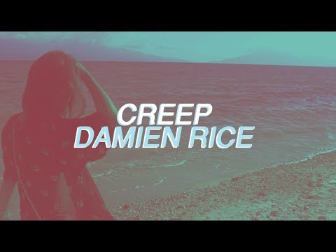 Creep - Damien Rice