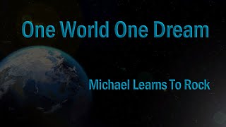One World One Dream by Michael Learns To Rock (Lyrics Video)