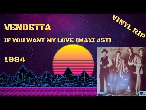 Vendetta - If You Want My Love (1984) (Maxi 45T)