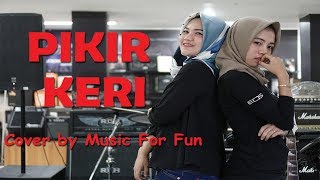 Download lagu Pikir Keri - Via Vallen  ( Cover )  by Music For Fun mp3