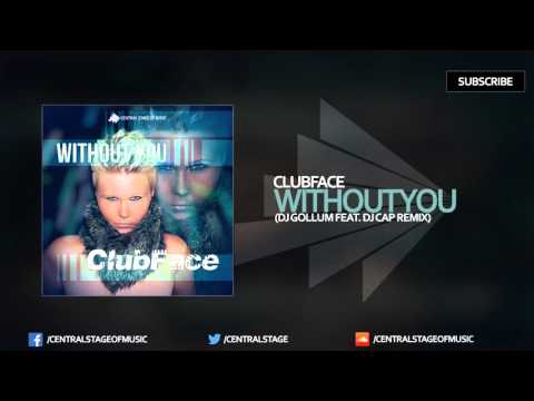 Clubface - Without You (DJ Gollum feat. DJ Cap Remix)