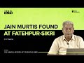 Jain Murtis Found at Fatehpur-Sikri - D V Sharma - #IndicClips