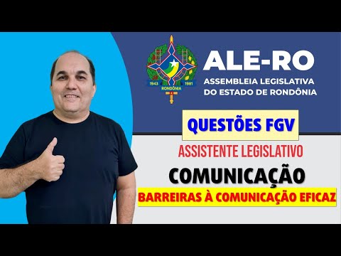 ALE-RO - FGV Questions - Communication - Barriers to Effective Communication - Legislative Assist...