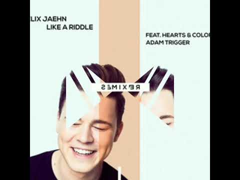 Adam Trigger, Felix Jaehn, Hearts & Colors - Like A Riddle (Damien N-Drix Remix)