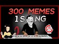 300 MEMES In 1 SONG In 30 Minutes