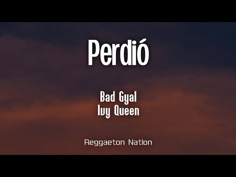 Bad Gyal, Ivy Queen - PERDIÓ (Letra/Lyrics)