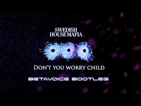 Swedish House Mafia feat John Martin - Don't You Worry Child (Betavoice bootleg)