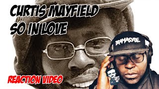 * First Time Hearing* Curtis Mayfield | So In Love | Reaction Video
