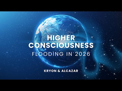 Higher Consciousness Flooding In This New Year 2026 | Kryon & Alcazar Channeling