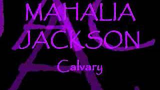 Mahalia Jackson - Calvary.