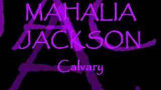 Mahalia Jackson - Calvary.
