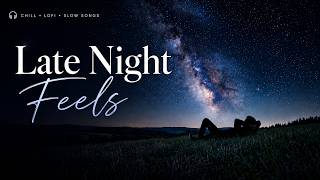 Late Night Feels 🌙💔 | Romantic & Nostalgic Songs for Overthinking, Healing & Missing Someone