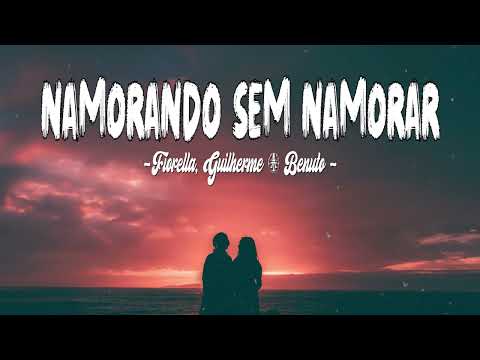 Fiorella, Guilherme & Benuto ~ Namorando Sem Namorar (Letra / Lyrics)