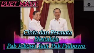 Download lagu Cinta Dan Permata DUET MAUT pak Jokowi faet Pak Prabowo Nostalgia mp3