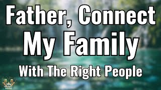 Powerful Morning Prayer for Family Favor, Divine Connections & Opportunities