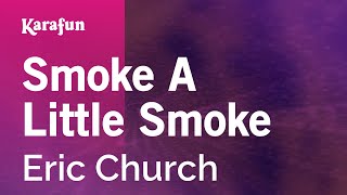 Smoke A Little Smoke - Eric Church | Karaoke Version | KaraFun